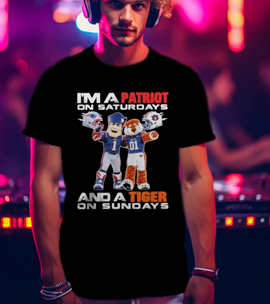 I'm A Patriot On Saturdays And A Tiger On Sundays New England Patriots Auburn Tigers Football T-Shirt