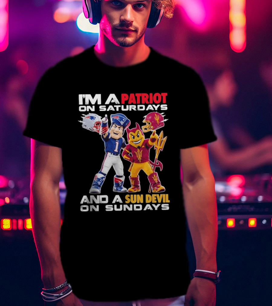 New England Patriots Arizona State Sun Devils I'm A Patriot On Saturdays And A Sun Devil On Sundays Football Mascots T-Shirt