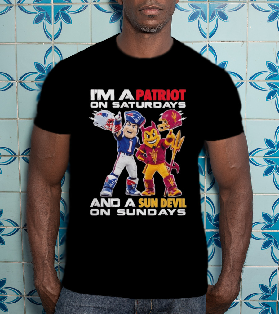 New England Patriots Arizona State Sun Devils I'm A Patriot On Saturdays And A Sun Devil On Sundays Football Mascots T-Shirt