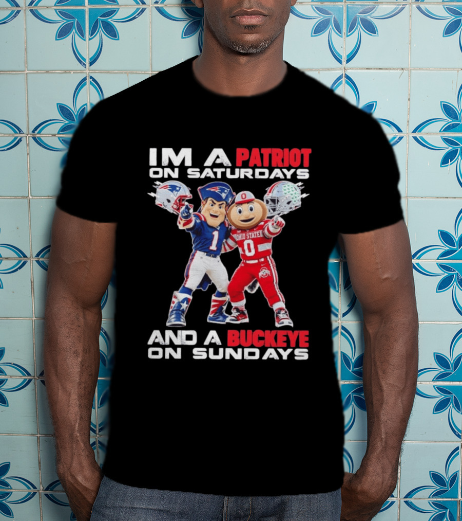 I'm A Patriot On Saturdays And A Buckeye On Sundays Football Mascots T-Shirt