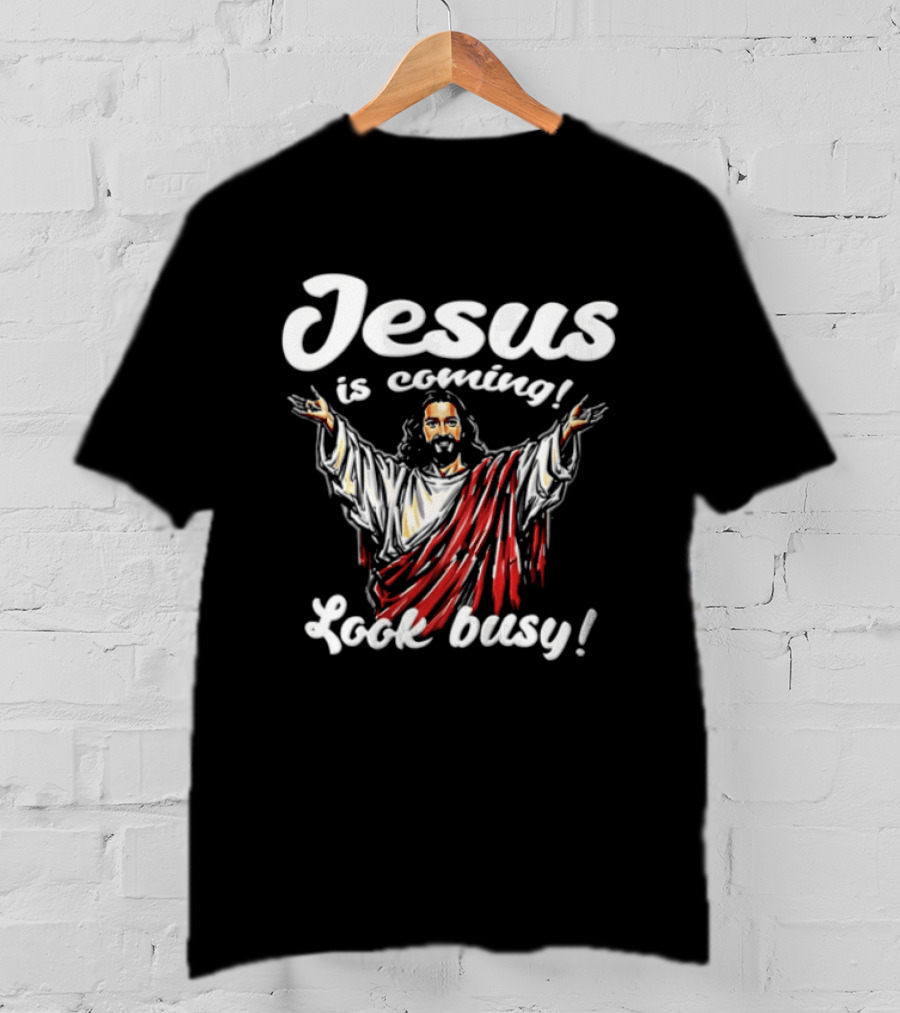 Jesus Is Coming Look Busy Christian Humor T-Shirt