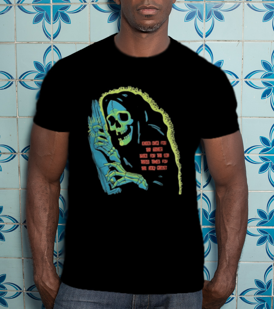 Knock Once For The Father Twice For The Son Three Times For The Holy Ghost Skeleton Grim Reaper T-Shirt