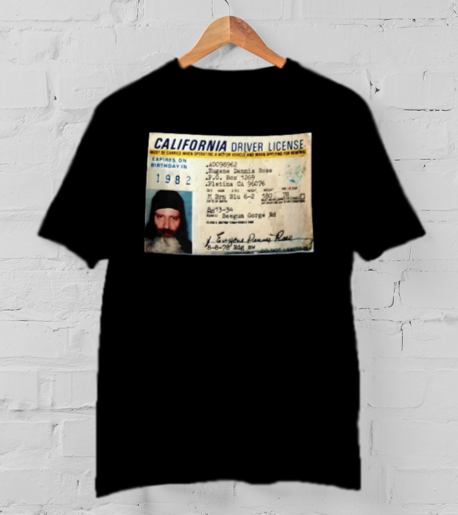 California Driver License 1982 Eugene Dennis Rose Platina Beegum Gorge T-Shirt