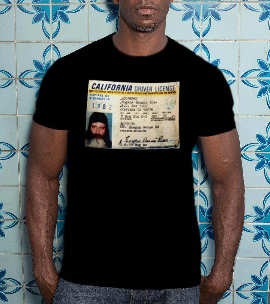 California Driver License 1982 Eugene Dennis Rose Platina Beegum Gorge T-Shirt