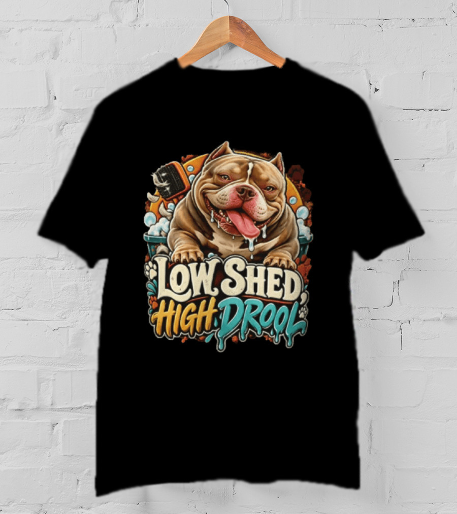 Low Shed High Drool Micro Bully Dog Grooming Fun T-Shirt