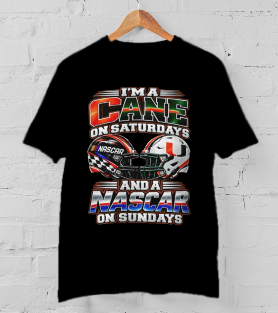 I'm A Cane On Saturdays And A NASCAR On Sundays Miami Hurricanes Helmet NASCAR Racing T-Shirt