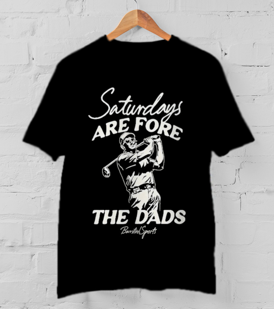 Saturdays Are Fore The Dads Barstool Sports Golf Cigar T-Shirt