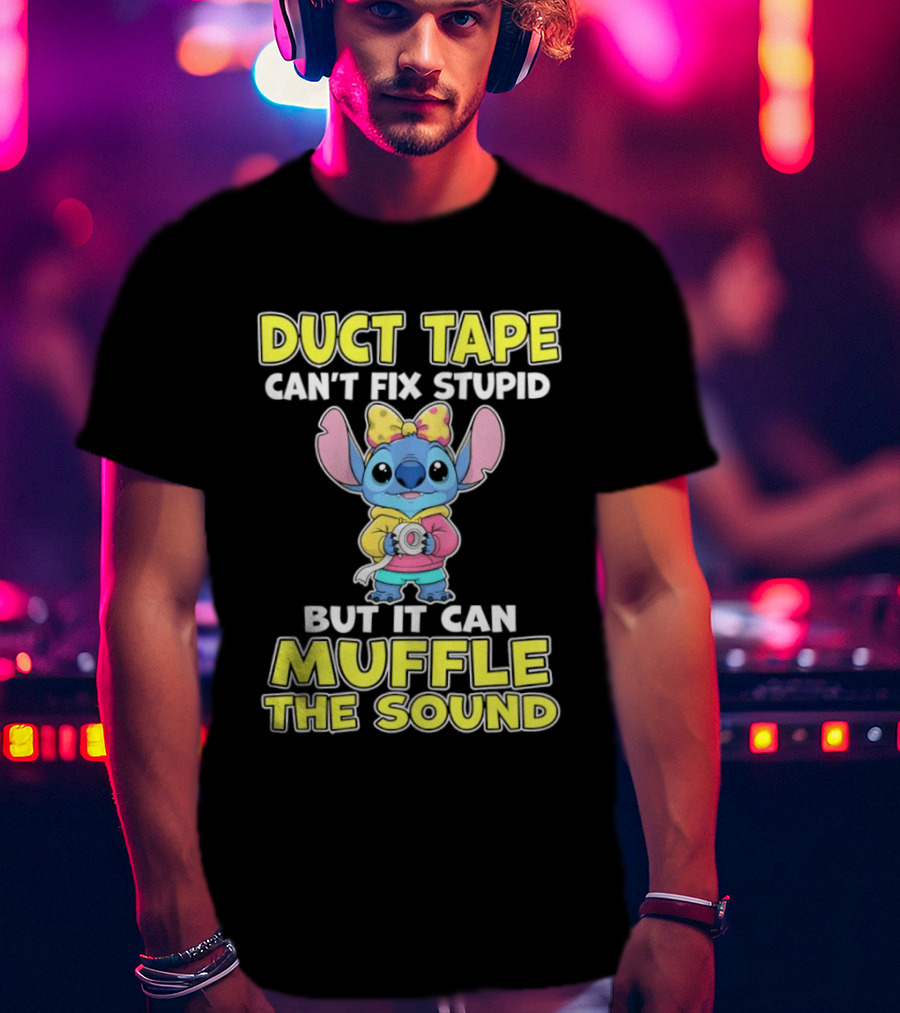 Duct Tape Can't Fix Stupid But It Can Muffle The Sound Stitch Cartoon T-Shirt