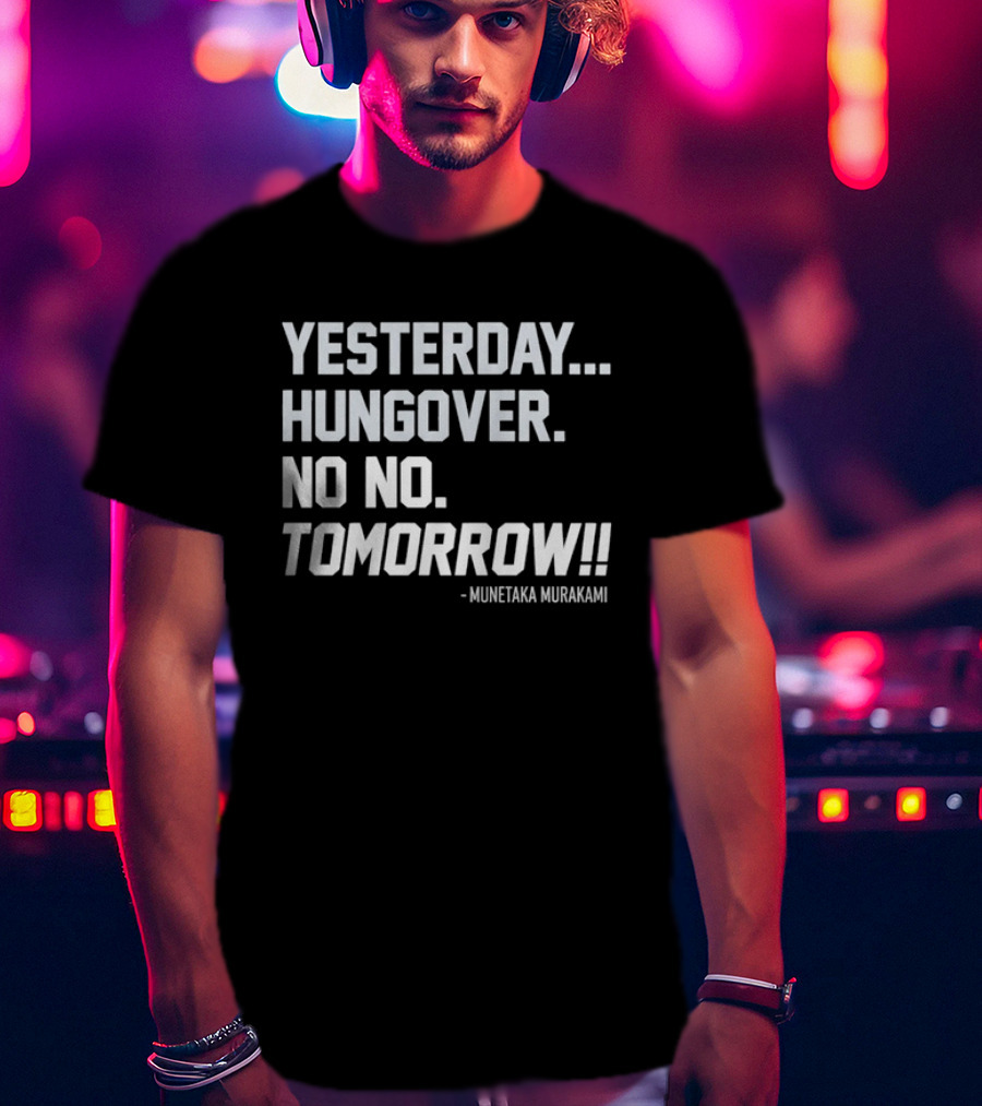 White Sox Yesterday Hungover No No Tomorrow Munetaka Murakami T-Shirt