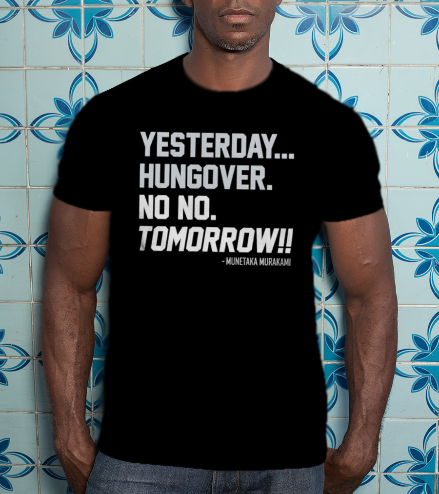 White Sox Yesterday Hungover No No Tomorrow Munetaka Murakami T-Shirt