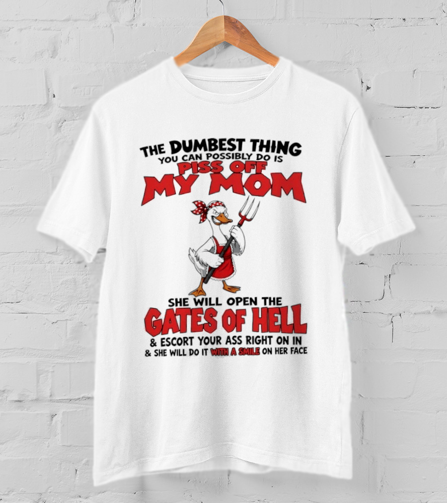 Piss Off My Mom Gates Of Hell Funny Angry Duck Mom T-Shirt