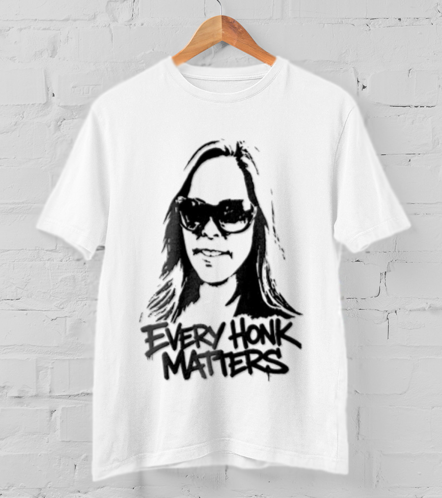 Every Honk Matters Woman Sunglasses T-Shirt
