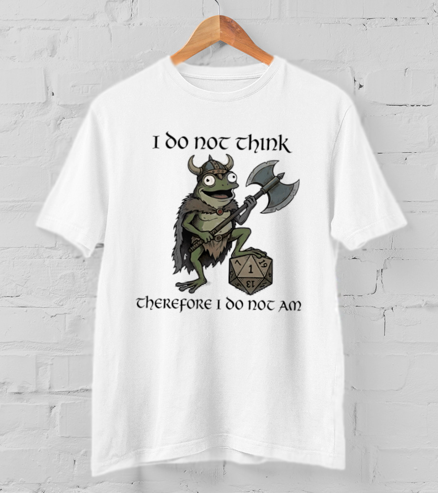 Viking Frog I Do Not Think Therefore I Do Not Am Text D20 Axe Fantasy Humorous Gaming T-Shirt