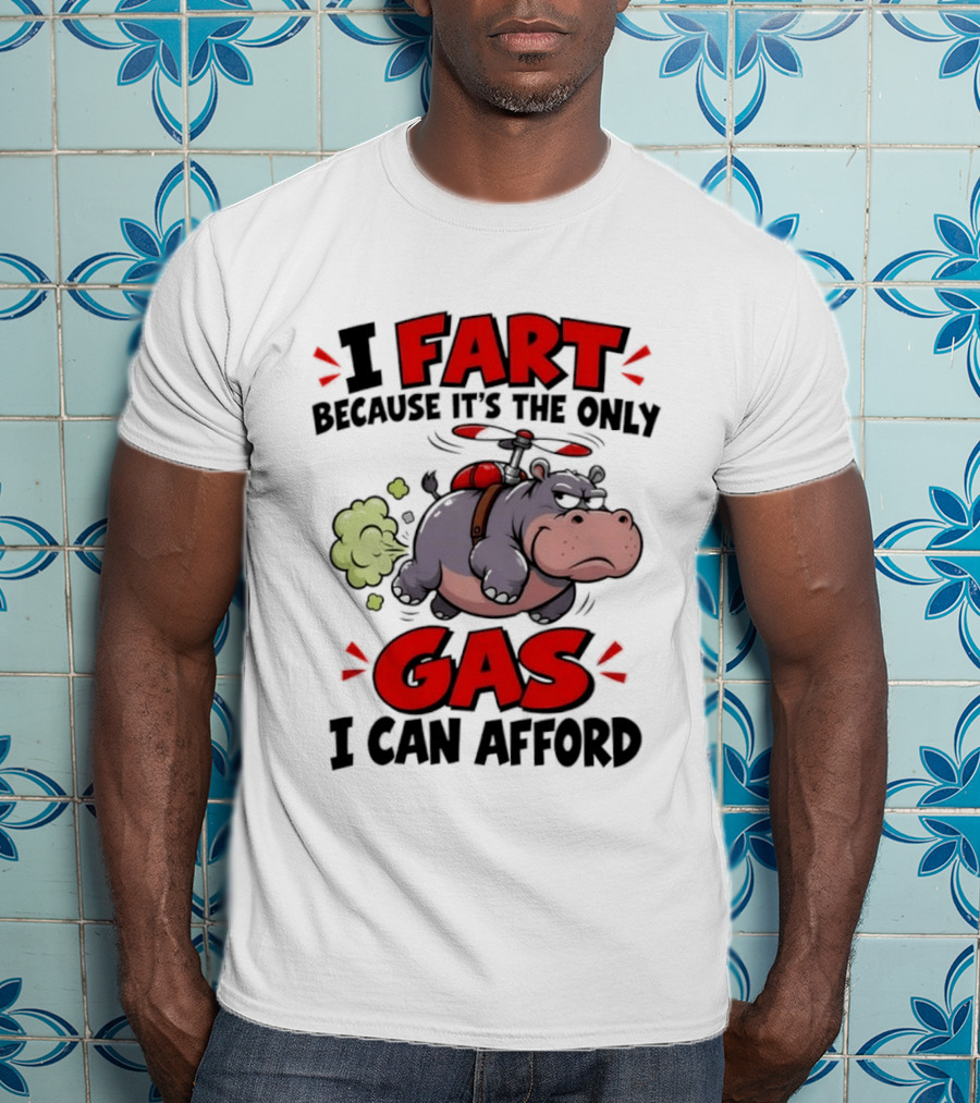 I Fart Because It's The Only Gas I Can Afford Funny Hippo Helicopter T-Shirt