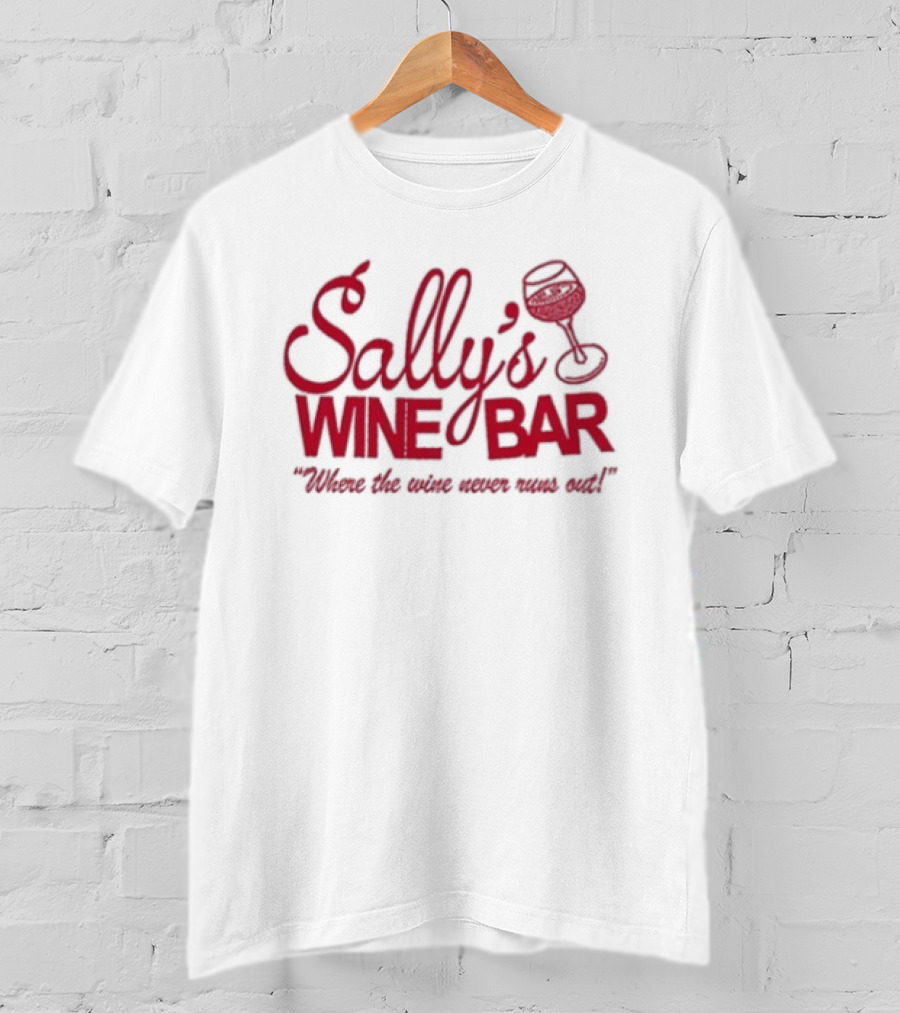 Sally's Wine Bar Where The Wine Never Runs Out T-Shirt