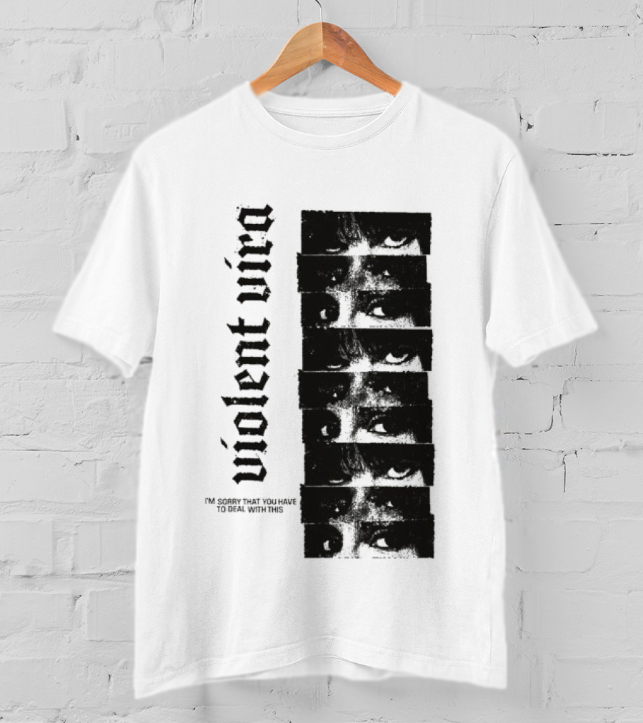 Violent Vira Sorry You Have To Deal With This False Reaction Eyes T-Shirt