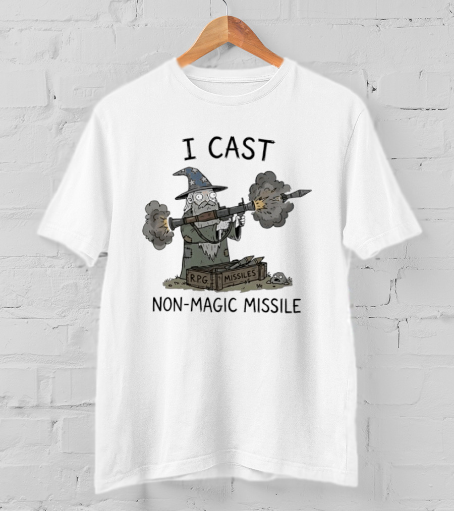 I Cast RPG Non Magic Missile Wizard Humor T-Shirt