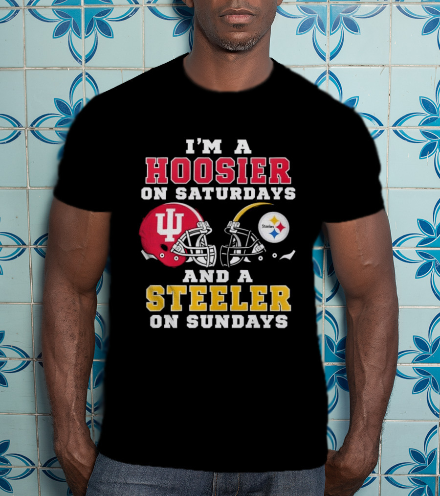 I'm A Hoosier On Saturdays And A Steeler On Sundays With Indiana And Pittsburgh Helmets T-Shirt