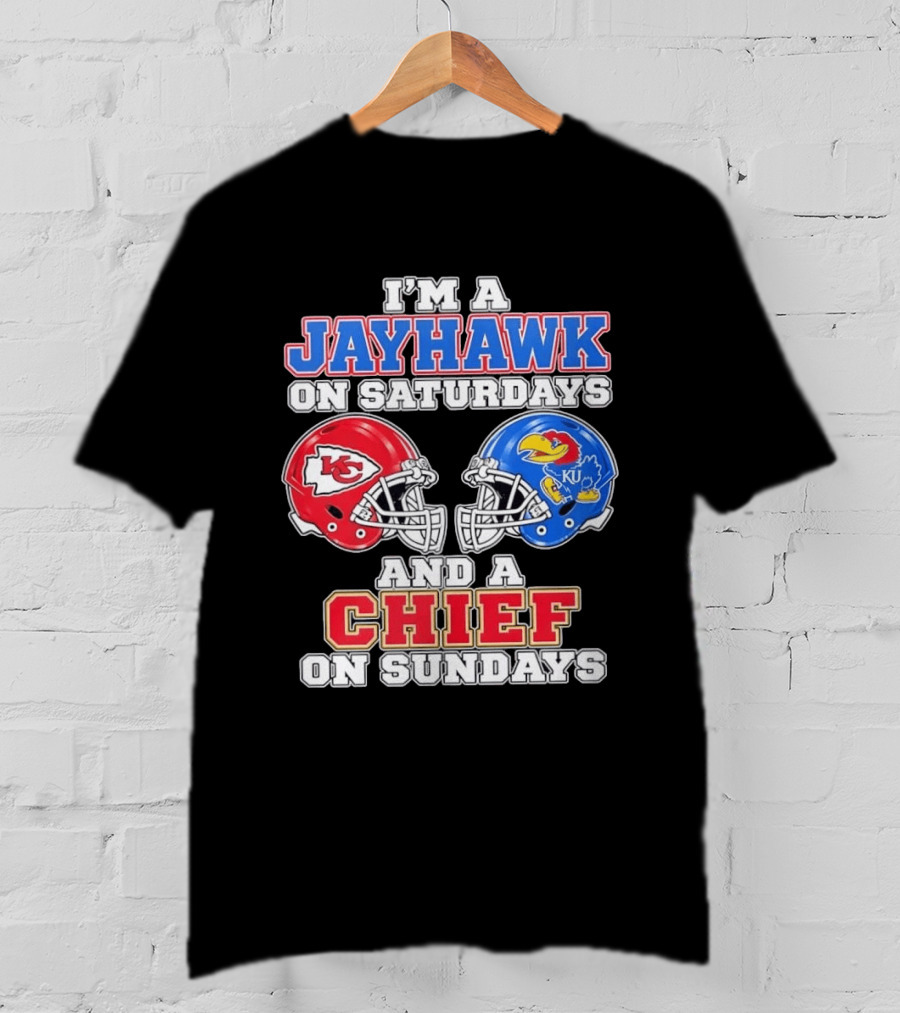 I'm A Jayhawk On Saturdays And A Chief On Sundays Kansas Football Fan Gear T-Shirt