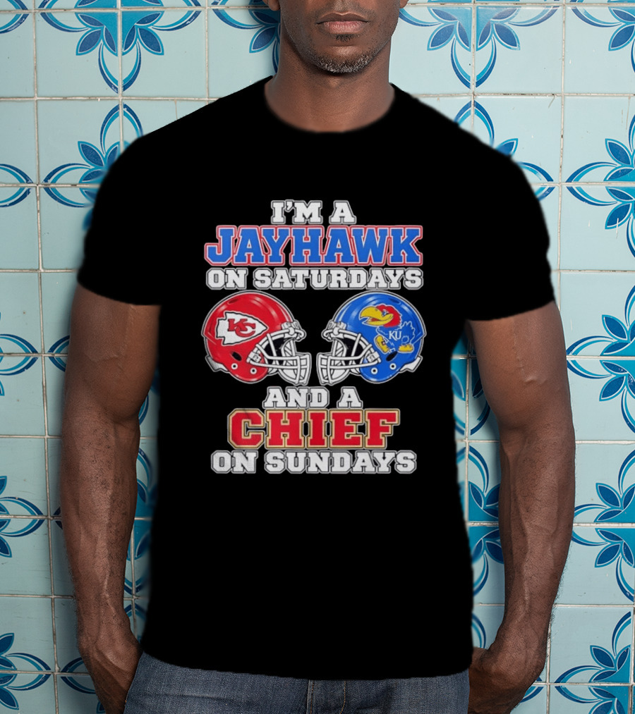 I'm A Jayhawk On Saturdays And A Chief On Sundays Kansas Football Fan Gear T-Shirt