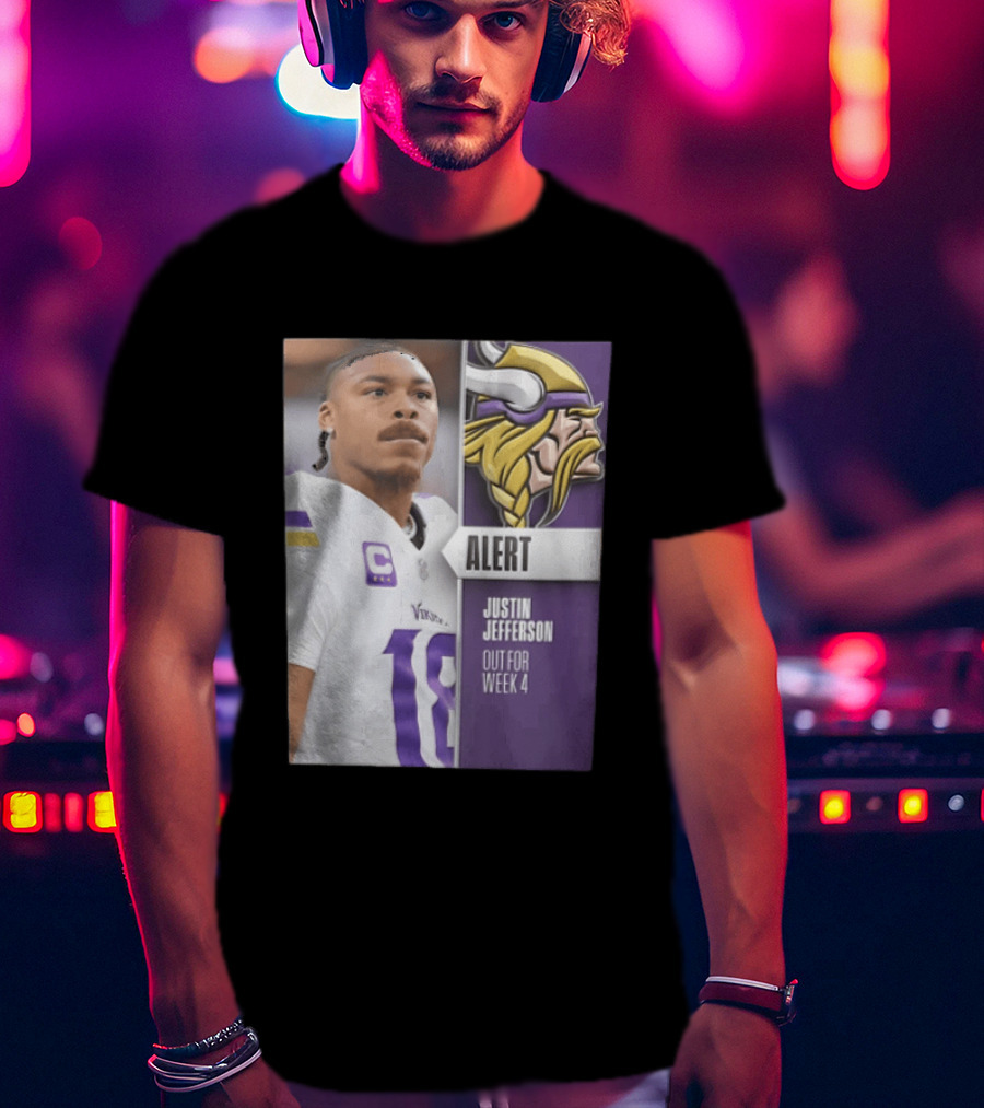 Alert Justin Jefferson Out For Week 4 Vikings Player Update T-Shirt