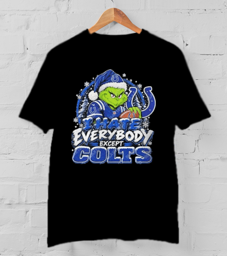 Indianapolis Colts Grinch I Hate Everybody Except Colts Fans Christmas Holiday T-Shirt