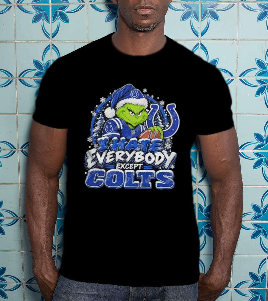 Indianapolis Colts Grinch I Hate Everybody Except Colts Fans Christmas Holiday T-Shirt