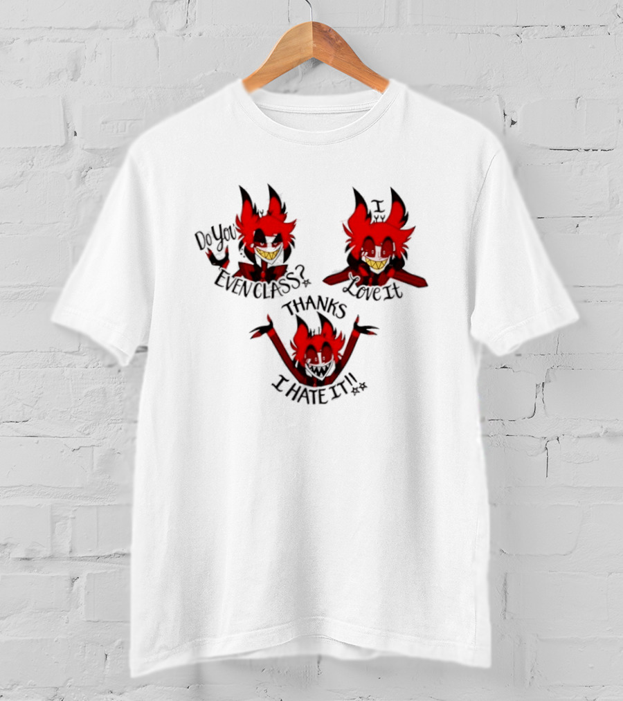Alastor Hazbin Hotel Do You Even Class Thanks I Love It I Hate It T-Shirt