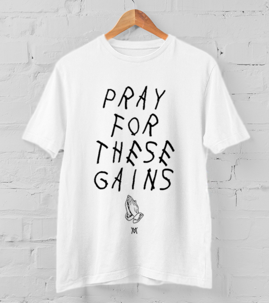 Pray For These Gains Calum Von Moger Fitness Motivation T-Shirt