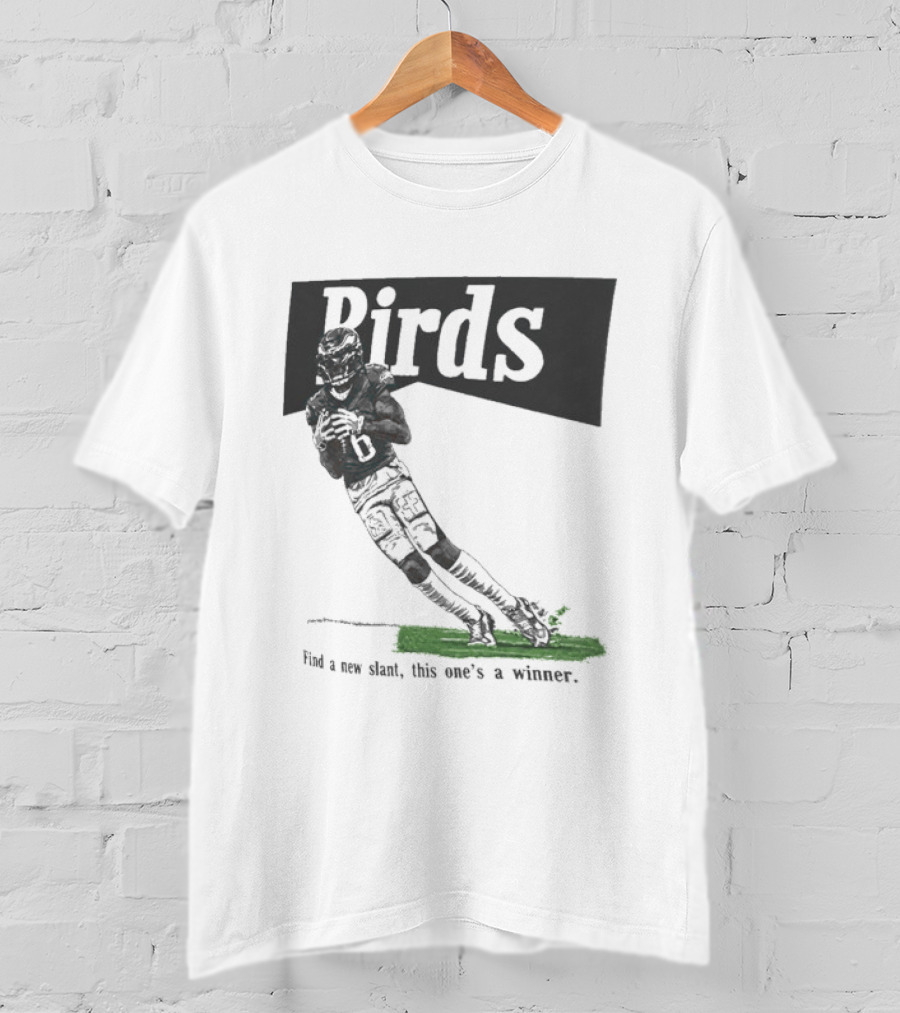 Philadelphia Eagles Birds Find A New Slant This One's A Winner Toe Drag Swag T-Shirt