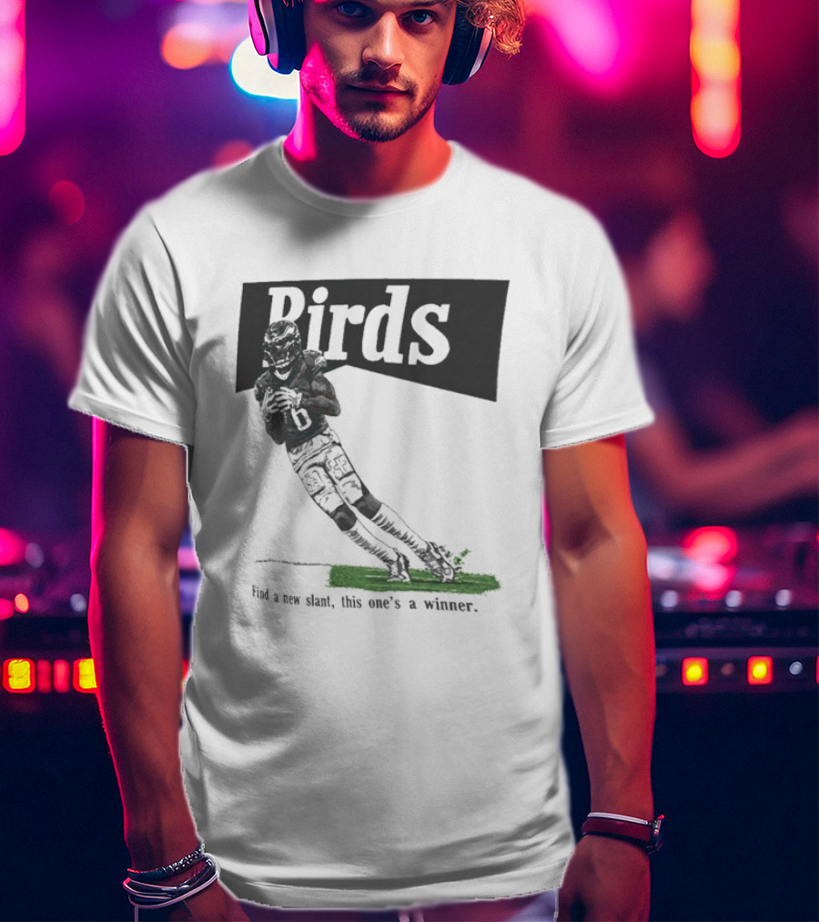 Philadelphia Eagles Birds Find A New Slant This One's A Winner Toe Drag Swag T-Shirt