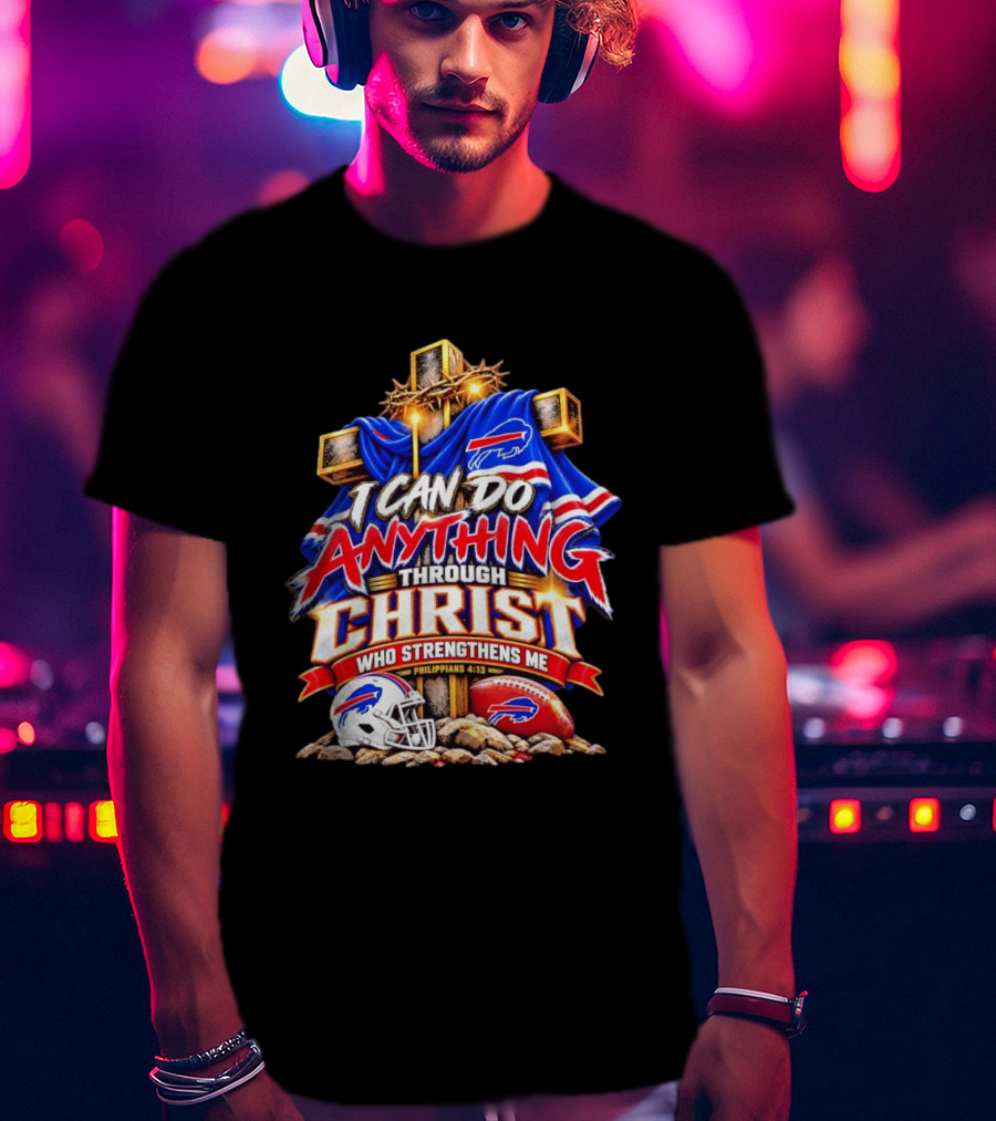 I Can Do Anything Through Christ Buffalo Bills Philippians 4.13 T-Shirt