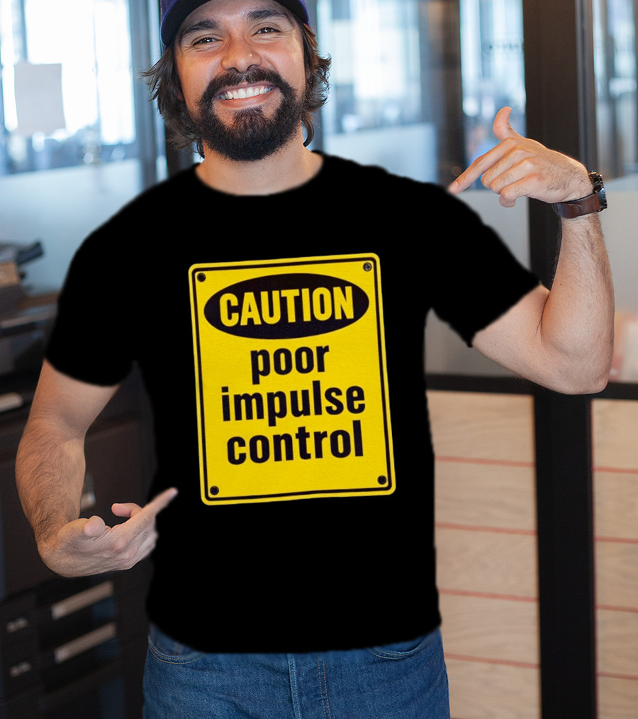 Caution Poor Impulse Control Sign Yellow Warning T-Shirt