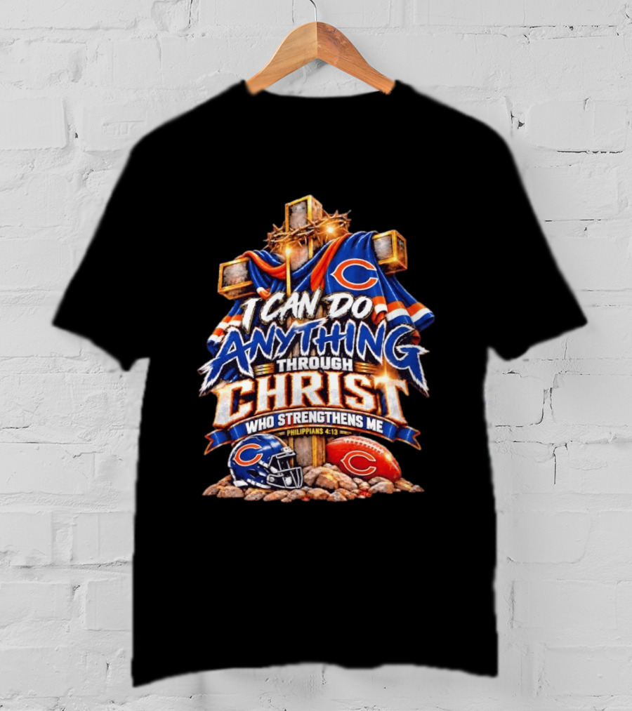 Chicago Bears I Can Do Anything Through Christ Who Strengthens Me Philippians 4:13 Cross Helmet Football T-Shirt