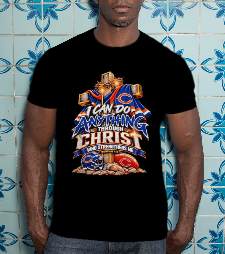 Chicago Bears I Can Do Anything Through Christ Who Strengthens Me Philippians 4:13 Cross Helmet Football T-Shirt
