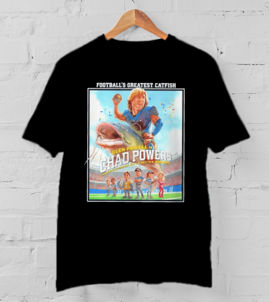 Football's Greatest Catfish Glen Powell As Chad Powers Featuring Peyton Manning T-Shirt