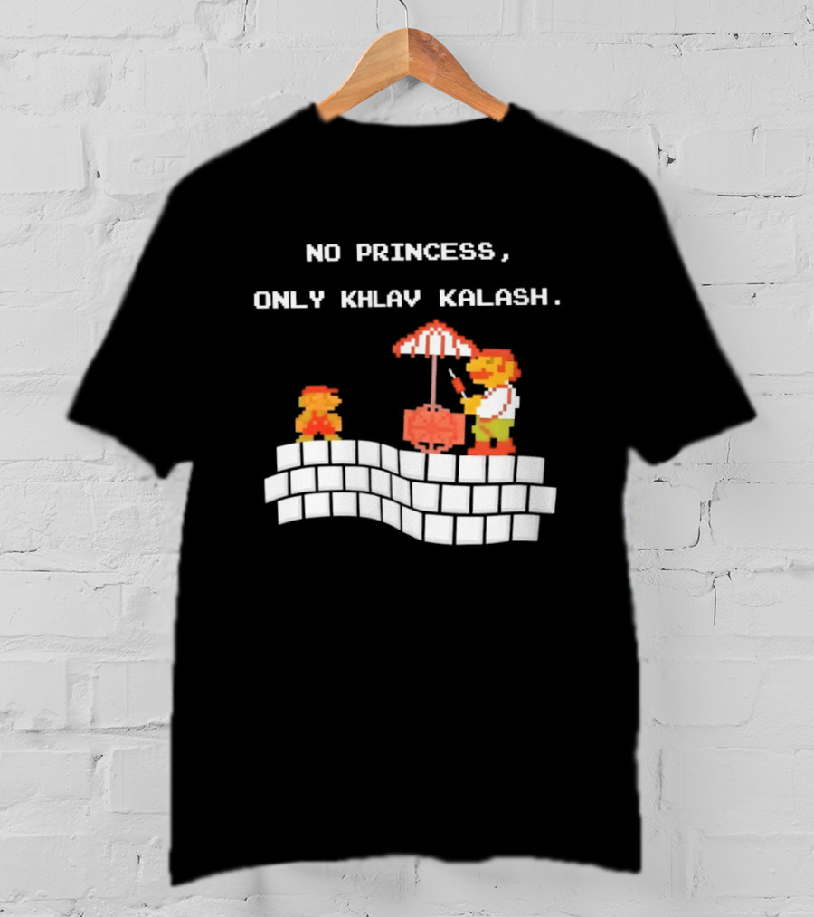 No Princess Only Khlav Kalash Mario Pixel Nostalgia T-Shirt