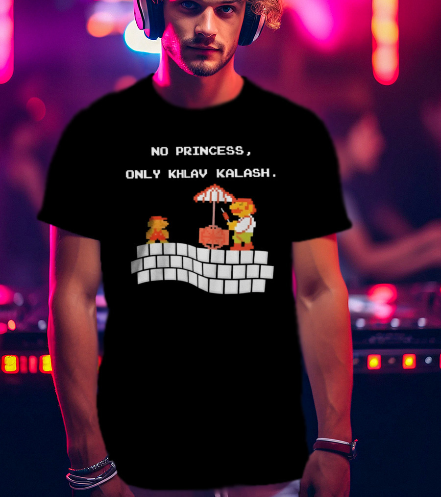No Princess Only Khlav Kalash Mario Pixel Nostalgia T-Shirt