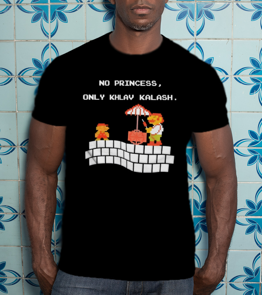 No Princess Only Khlav Kalash Mario Pixel Nostalgia T-Shirt
