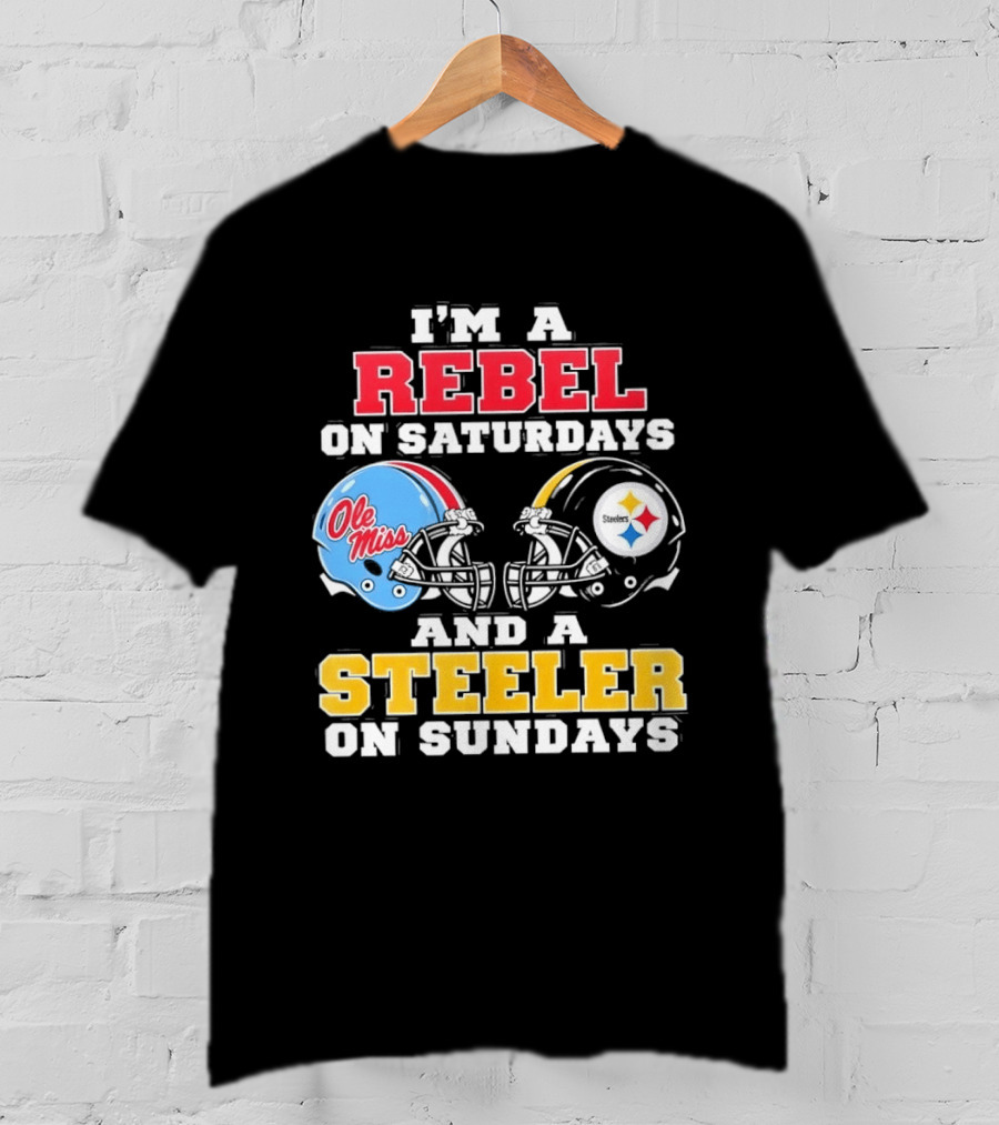 I'm A Rebel Ole Miss On Saturdays And A Steeler On Sundays T-Shirt