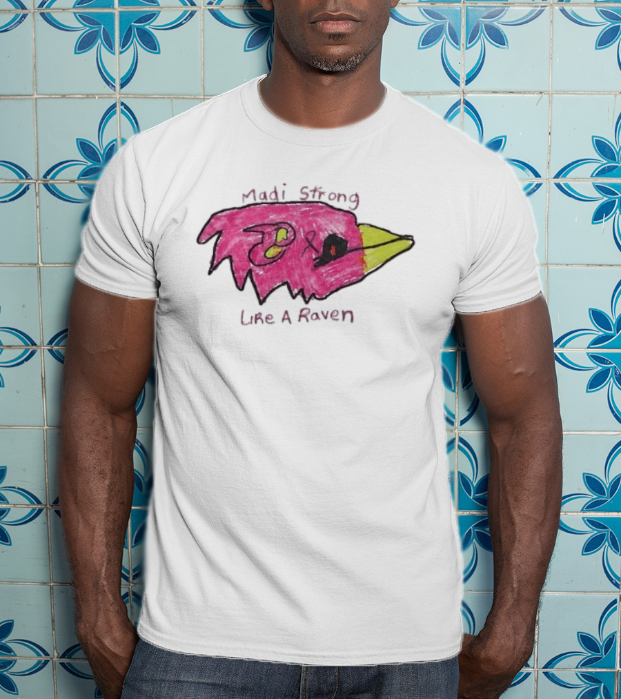 Madi Strong Like A Raven Crucial Catch Baltimore Ravens T-Shirt