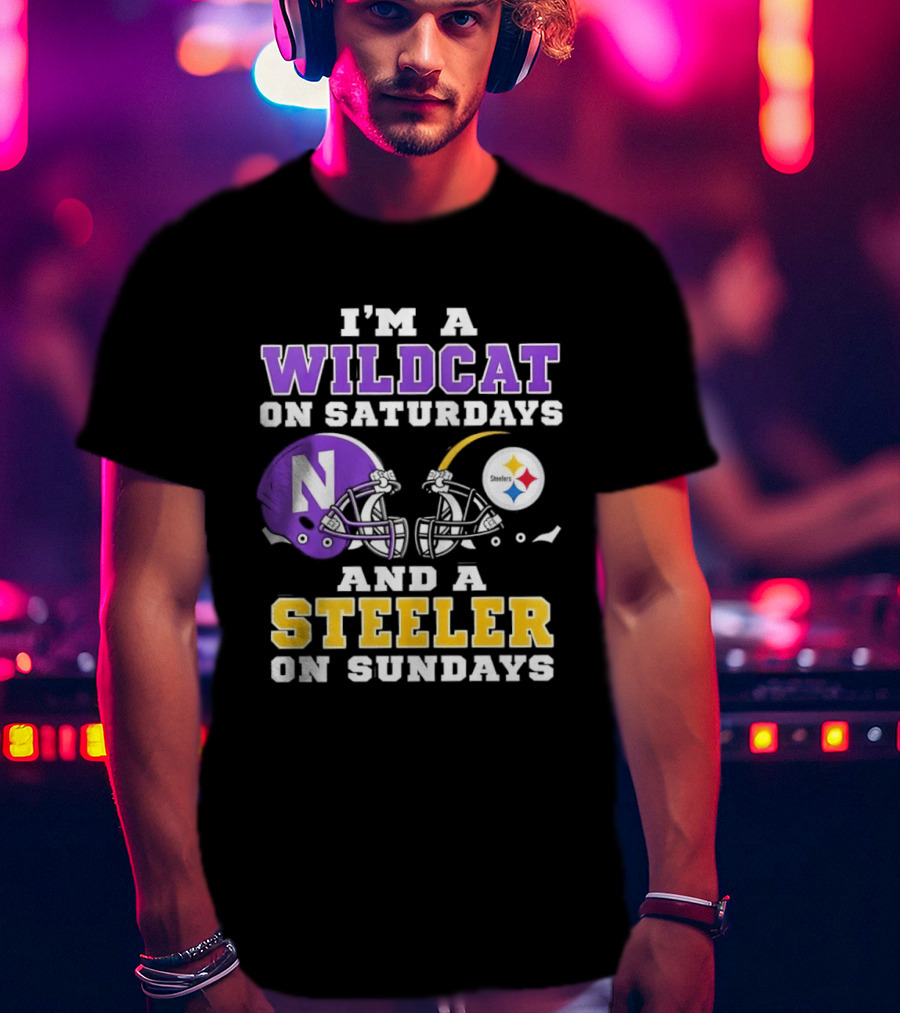I'm A Wildcat On Saturdays Northwestern And A Steeler On Sundays T-Shirt