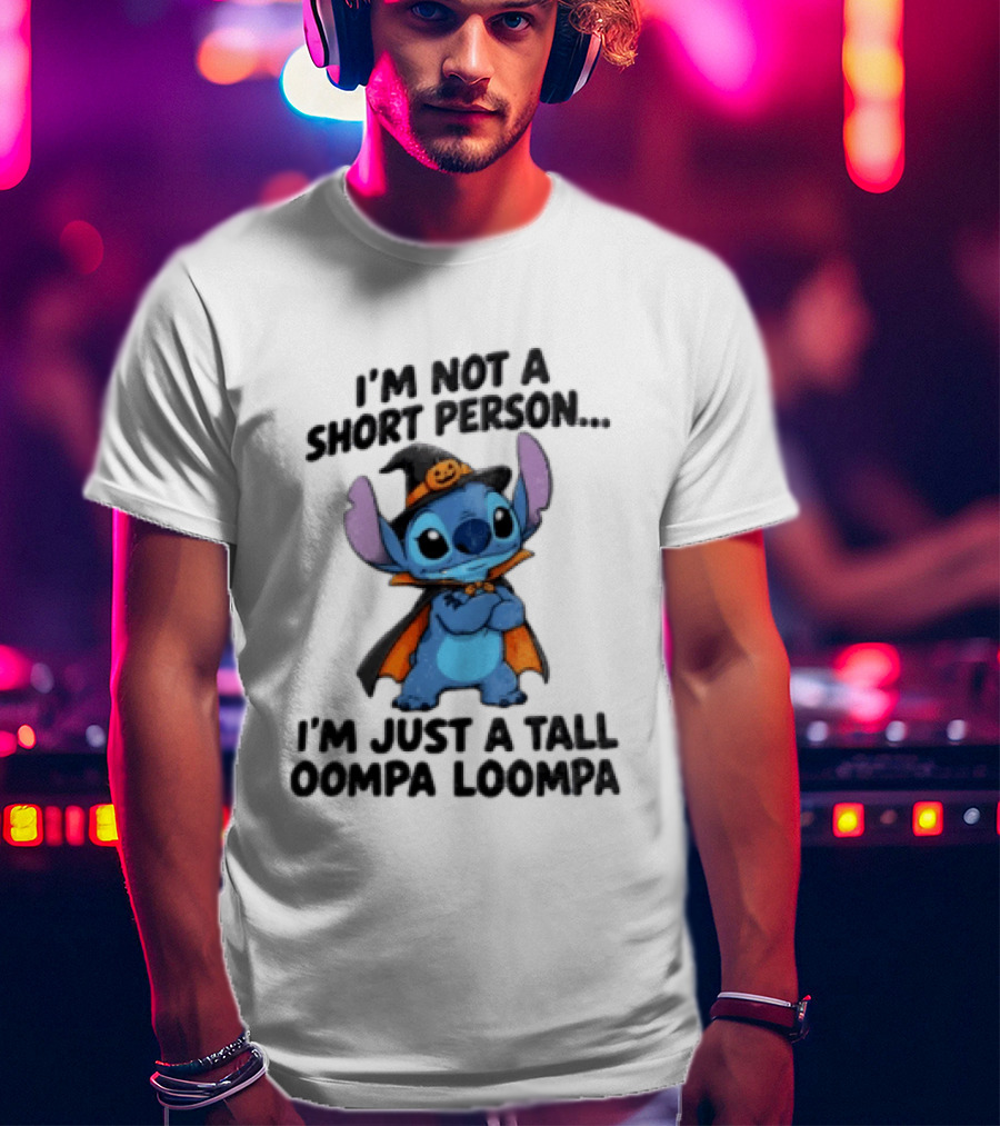 I'm Not A Short Person I'm Just A Tall Oompa Loompa Halloween Stitch T-Shirt