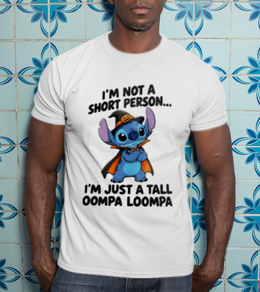 I'm Not A Short Person I'm Just A Tall Oompa Loompa Halloween Stitch T-Shirt