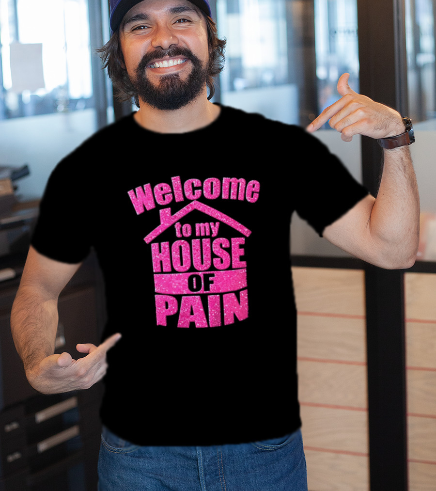 Welcome To My House Of Pain Pink Glitter T-Shirt
