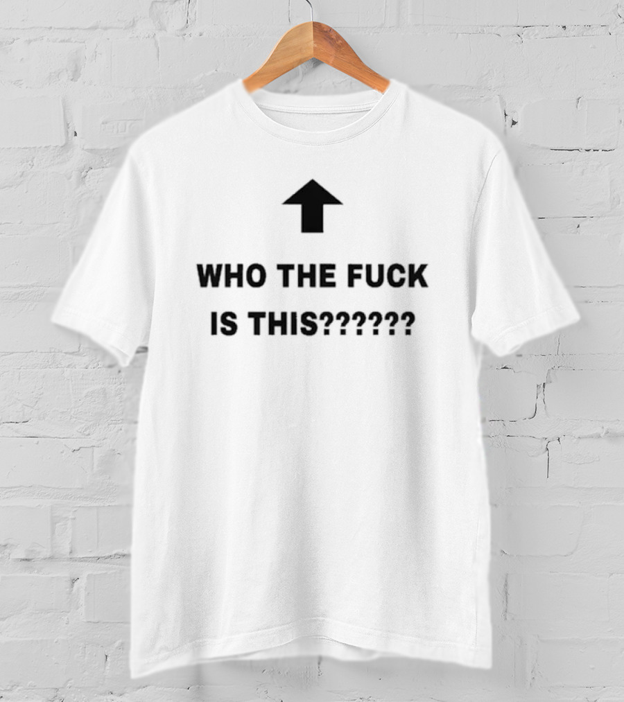 Who The Fuck Is This Arrow Question Marks T-Shirt