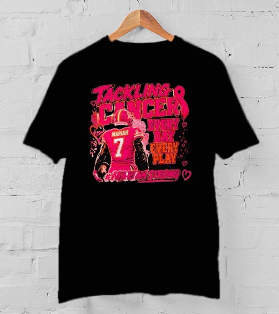 Tackling Cancer Mariah 7 Every Day Every Play #MariahStrong T-Shirt