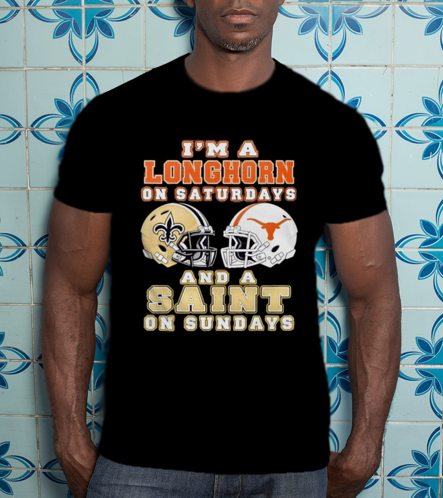 I'm A Longhorn On Saturdays And A Saint On Sundays Football Helmets T-Shirt
