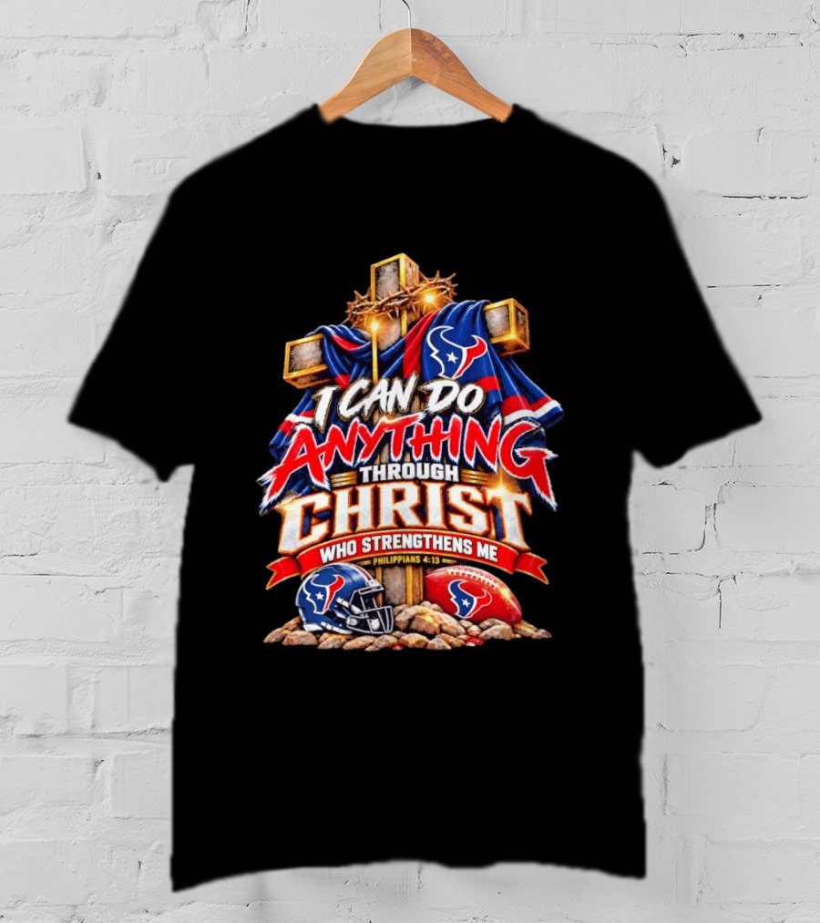 Houston Texans I Can Do Anything Through Christ Philippians 4:13 T-Shirt