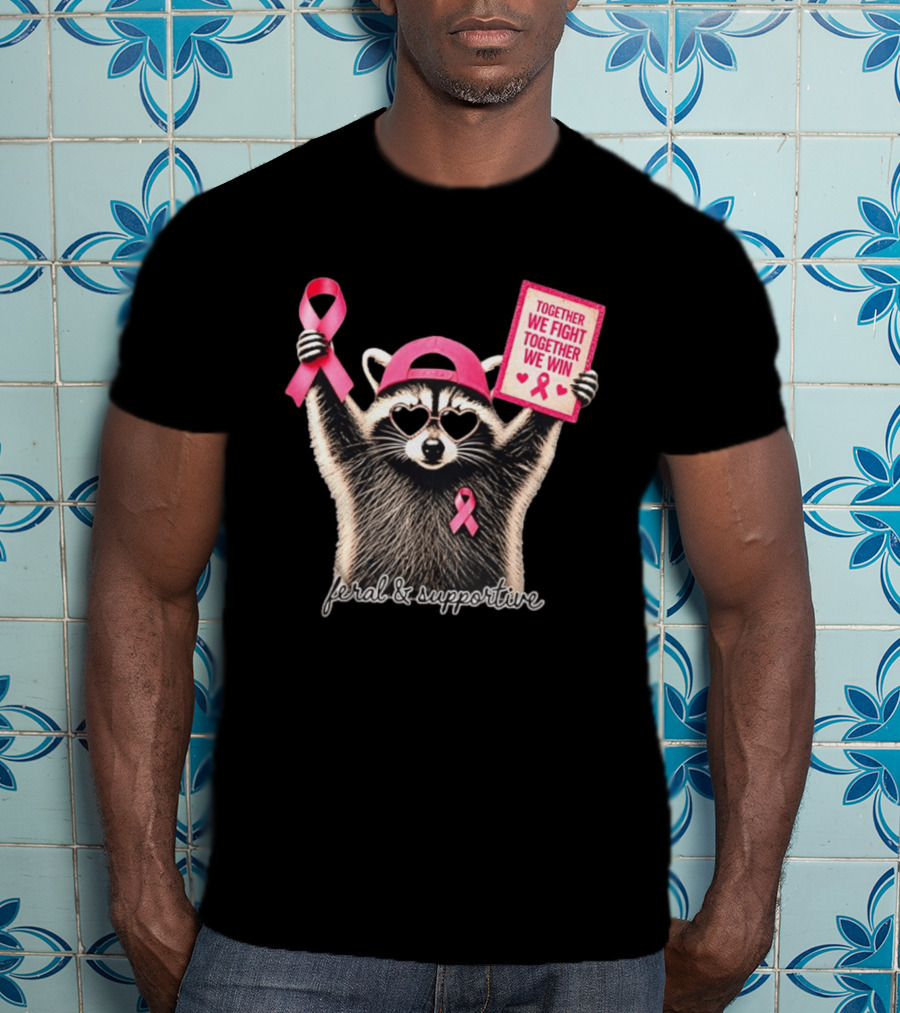 Feral And Supportive Raccoon Pink Ribbon Together We Fight Together We Win T-Shirt